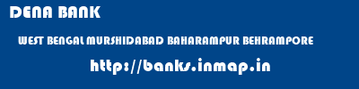 DENA BANK  WEST BENGAL MURSHIDABAD BAHARAMPUR BEHRAMPORE  banks information 